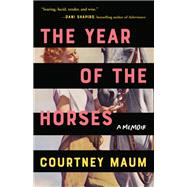 The Year of the Horses A Memoir