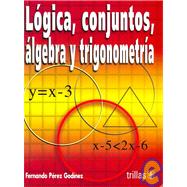 Logica, Conjuntos, Algebra Y Trigonometria / Logic, Sets, Alegebra and Trigonometry