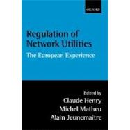 Regulation of Network Utilities The European Experience
