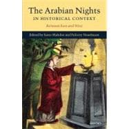 The Arabian Nights in Historical Context Between East and West