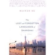 The Lost and Forgotten Languages of Shanghai A Novel