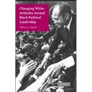 Changing White Attitudes toward Black Political Leadership