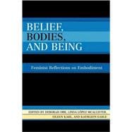 Belief, Bodies, and Being Feminist Reflections on Embodiment
