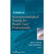 A Guide to Neuropsychological Testing for Health Care Professionals