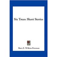 SIX TREES: SHORT STORIES