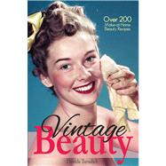 Vintage Beauty Over 200 Make-at-Home Beauty Recipes