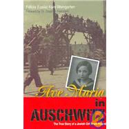 Ave Maria in Auschwitz : The True Story of a Jewish Girl from Poland