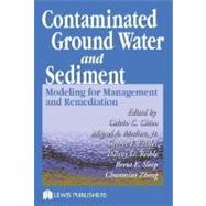 Contaminated Ground Water and Sediment: Modeling for Management and Remediation