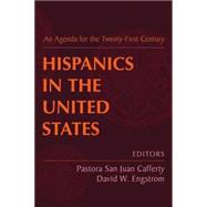 Hispanics in the United States: An Agenda for the Twenty-first Century