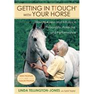 Getting in TTouch with Your Horse how to assess and influence personality, potential, and performance