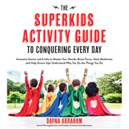 101 Sensory Activities to Help Awesome Kids Be Even More Awesome Fun and Easy Ways to Help You Be Successful, Calm and Happy Every Day