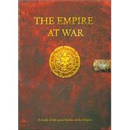 Empire at War : Five Battles, Five Lessons, Five Ways to Prevail in the Art of War