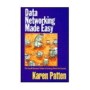 Data Networking Made Easy : The Small Business Guide to Getting Wired for Success