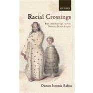 Racial Crossings Race, Intermarriage, and the Victorian British Empire