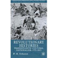 Revolutionary Histories : Transatlantic Cultural Nationalism 1775-1815