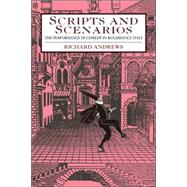 Scripts and Scenarios: The Performance of Comedy in Renaissance Italy
