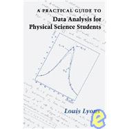 A Practical Guide to Data Analysis for Physical Science Students