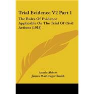 Trial Evidence V2 Part : The Rules of Evidence Applicable on the Trial of Civil Actions (1918)