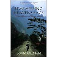 Remembering Heaven's Face : A Story of Rescue in Wartime Vietnam