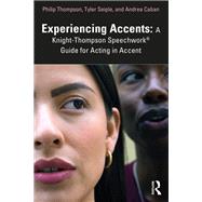 Experiencing Accents: A Knight-Thompson Speechwork® Guide for Acting in Accent