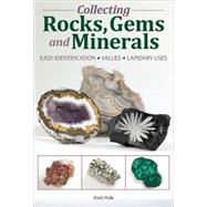 Collecting Rocks, Gems and Minerals : Easy Identification - Values - Lapidary Uses,9781440204159 Collecting Rocks, Gems and Minerals : Easy Identification - Values - Lapidary Uses,9781440204159