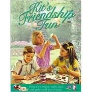 Kit's Friendship Fun : Enjoy Kit's Favorite Crafts, Food, and Games with Your Friends!