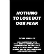 Nothing to Lose but Our Fear