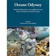 Oceans Odyssey : Deep-Sea Shipwrecks in the English Channel, Straits of Gibraltar and Atlantic Ocean