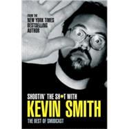 Shootin' the Sh*t with Kevin Smith: The Best of SModcast The Best of the SModcast