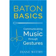 Baton Basics Communicating Music through Gestures