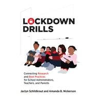 Lockdown Drills Connecting Research and Best Practices for School Administrators, Teachers, and Parents