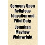 Sermons upon Religious Education and Filial Duty