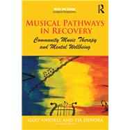 Musical Pathways in Recovery: Community Music Therapy and Mental Wellbeing