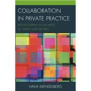 Collaboration in Private Practice Psychotherapy in the Midst of Health Care Reform