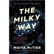 The Milky Way An Autobiography of Our Galaxy book cover, ISBN 9781538754160