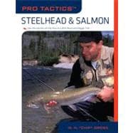 Pro Tactics?: Steelhead & Salmon Use the Secrets of the Pros to Catch More and Bigger Fish
