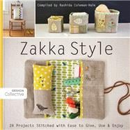 Zakka Style 24 Projects Stitched with Ease to Give, Use & Enjoy