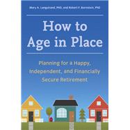 How to Age in Place Planning for a Happy, Independent, and Financially Secure Retirement