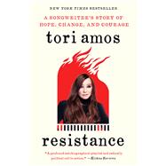 Resistance A Songwriter's Story of Hope, Change, and Courage
