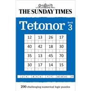 The Sunday Times Tetonor: Book 3 200 Challenging Numerical Logic Puzzles