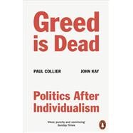 Greed Is Dead Politics After Individualism