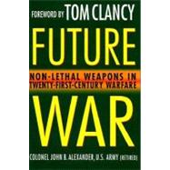 Future War Non-Lethal Weapons in Modern Warfare