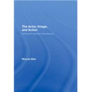 The Actor, Image, and Action: Acting and Cognitive Neuroscience