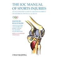 The IOC Manual of Sports Injuries An Illustrated Guide to the Management of Injuries in Physical Activity