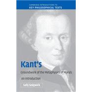 Kant's  Groundwork of the Metaphysics of Morals: An Introduction