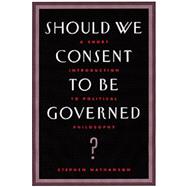 Should We Consent to Be Governed? A Short Introduction to Political Philosophy