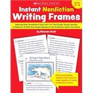 Instant Nonfiction Writing Frames Reproducible Templates and Easy How-to’s That Guide Children to Research and Write Successful Reports on the Topics You Teach