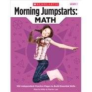 Morning Jumpstarts: Math: Grade 3 100 Independent Practice Pages to Build Essential Skills