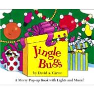 Jingle Bugs : A Merry Pop-up Book with Lights and Music!