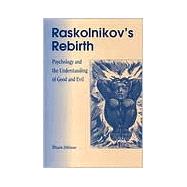 Raskolnikov's Rebirth Psychology and the Understanding of Good and Evil